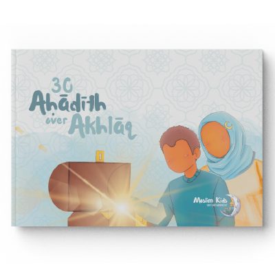 30 Ahadith over Akhlaq (Perfect voor het stimuleren van goed gedrag)